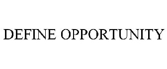 DEFINE OPPORTUNITY