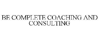 BE COMPLETE COACHING AND CONSULTING