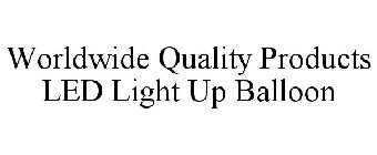 WORLDWIDE QUALITY PRODUCTS LED LIGHT UP BALLOON
