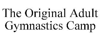 THE ORIGINAL ADULT GYMNASTICS CAMP
