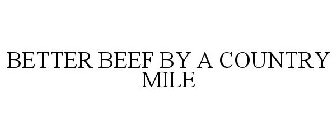 BETTER BEEF BY A COUNTRY MILE