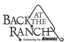 BACK AT THE RANCH EXCLUSIVELY FOR ATWOODS