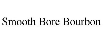 SMOOTH BORE BOURBON