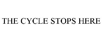 THE CYCLE STOPS HERE