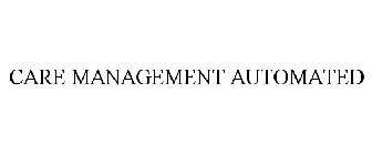 CARE MANAGEMENT AUTOMATED