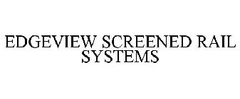 EDGEVIEW SCREENED RAIL SYSTEMS