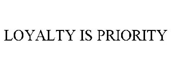 LOYALTY IS PRIORITY