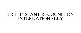 I R I INSTANT RECOGNITION INTERNATIONALLY