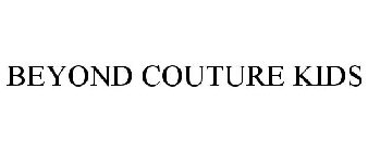 BEYOND COUTURE KIDS
