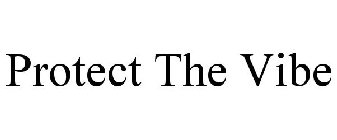 PROTECT THE VIBE