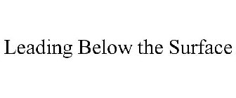 LEADING BELOW THE SURFACE