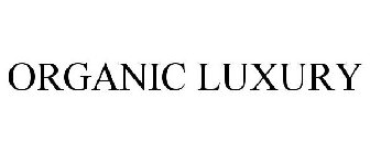 ORGANIC LUXURY