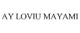 AY LOVIU MAYAMI