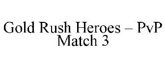 GOLD RUSH HEROES - PVP MATCH 3
