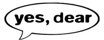 YES, DEAR