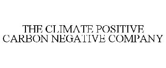 THE CLIMATE POSITIVE CARBON NEGATIVE COMPANY