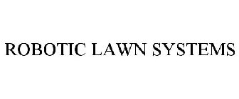 ROBOTIC LAWN SYSTEMS