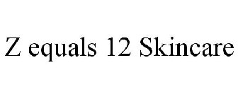 Z EQUALS 12 SKINCARE