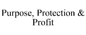 PURPOSE, PROTECTION & PROFIT