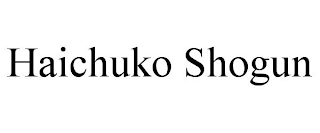 HAICHUKO SHOGUN