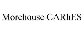 MOREHOUSE CARHES