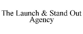 THE LAUNCH & STAND OUT AGENCY