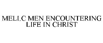 MELI.C MEN ENCOUNTERING LIFE IN CHRIST