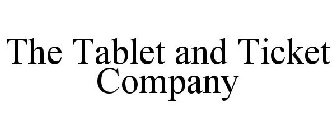 THE TABLET AND TICKET COMPANY