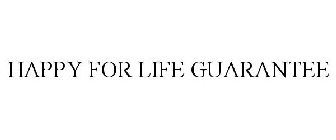 HAPPY FOR LIFE GUARANTEE