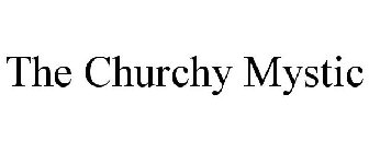 THE CHURCHY MYSTIC