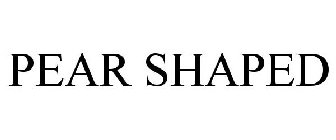 PEAR SHAPED