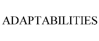 ADAPTABILITIES