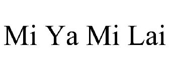MI YA MI LAI