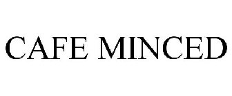 CAFE MINCED