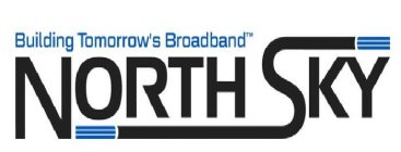 NORTH SKY BUILDING TOMORROW'S BROADBAND