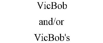 VICBOB AND/OR VICBOB'S