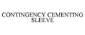 CONTINGENCY CEMENTING SLEEVE