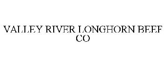 VALLEY RIVER LONGHORN BEEF CO