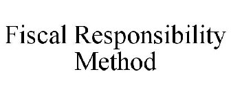FISCAL RESPONSIBILITY METHOD