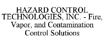 HAZARD CONTROL TECHNOLOGIES, INC. FIRE, VAPOR, AND CONTAMINATION CONTROL SOLUTIONS