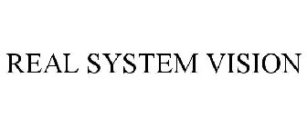 REAL SYSTEM VISION