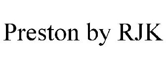 PRESTON BY RJK