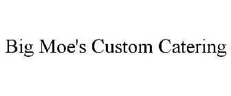 BIG MOE'S CUSTOM CATERING