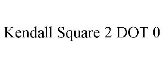 KENDALL SQUARE 2 DOT 0