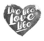 LIVE LIFE LOVE LIFE