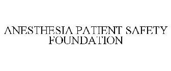 ANESTHESIA PATIENT SAFETY FOUNDATION
