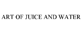 ART OF JUICE AND WATER