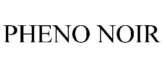 PHENO NOIR