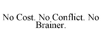 NO COST. NO CONFLICT. NO BRAINER.
