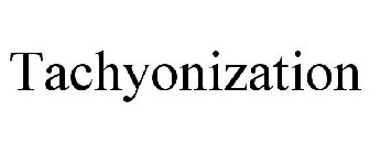 TACHYONIZATION